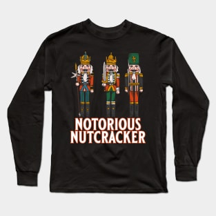 Notorious Nutcracker Long Sleeve T-Shirt